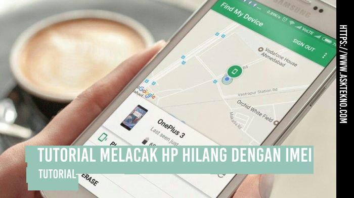 AskTekno | Tutorial Melacak HP Hilang dengan IMEI