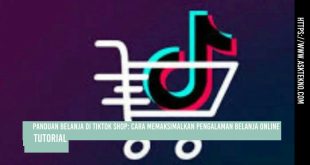 AskTekno | Belanja Di TikTok Shop: Memaksimalkan Pengalaman Belanja Online