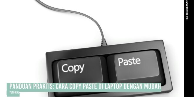 AskTekno | Panduan Praktis: Cara Copy Paste di Laptop dengan Mudah