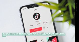 AskTekno | FYP di TikTok: Cara Meningkatkan Jangkauan Konten Anda